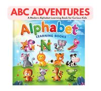 ABC Adventures: A Modern Alphabet Learning Book for Curious Kids