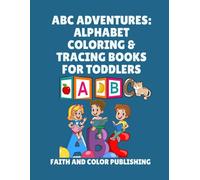 ABC AdventuRes: Alphabet Coloring & Tracing books for toddlers: "A Fun Handwriting Practice Workbook for Toddlers and Preschoolers to Learn Letters, Trace, and Color A to Z"