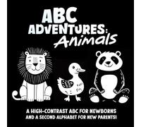 ABC Adventures: Animals: Black & White High-Contrast Book for Newborns & a Second Alphabet for New Parents