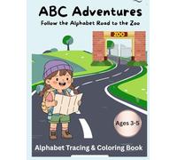 ABC Adventures: Follow the Alphabet Road to the Zoo: Alphabet Tracing & Coloring Book for Ages 3-5