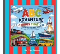 ABC Adventures: Things That Go: A Fun A-Z Coloring Book of Cars, Trucks, Trains, Planes & More for Kids Ages 3-8