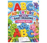 ABC ADVENTURES WITH BABY DRAGONS COLORING BOOK: A to Z Dragon Coloring Fun - An Alphabet Learning Book for Preschool, Kindergarten, and Homeschool Activities