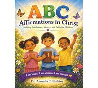 ABC Affirmations in Christ: Building Confidence, Identity, and Faith for Children