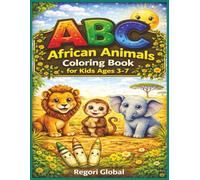 ABC African Animals Coloring Book for Kids Ages 3-7: Learn the Alphabet with Amazing African Wildlife A to Z | Bold Easy Designs for Preschoolers | ... for Safari Fans (ABC Coloring Adventures)