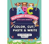 ABC Alphabet Activities with Cute Animals: Color, Cut, Paste & Write - For Creative Kids Ages 3-6