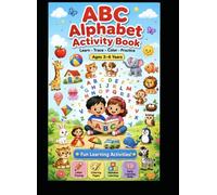 ABC Alphabet Activity Book: Learn - Trace - Color - Practice