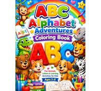 ABC Alphabet Adventures Coloring Book for Kids Ages 3-6: Learn Letters A to Z Through Fun Coloring, Tracing, and Early Learning Activities for Preschool and Kindergarten