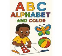 ABC Alphabet and Color: A Fun Learning and Coloring Book for Kids
