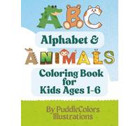 ABC Alphabet & Animals Coloring Book for Kids Ages 1-6 by PuddleColors Illustrations: Big Letters, Cute Creatures, and Early Learning Fun | Preschool ... Motor Skills & Alphabet Learning Activity