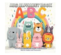 ABC Alphabet Book: Learn the Alphabet with Cute Animals: A Fun Full-Color Alphabet Book for Toddlers and Preschoolers (Ages 2-6)
