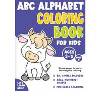 ABC Alphabet Coloring Book for Kids 3-5: Cute Hand-Drawn Animals and Everyday Things to Color and Learn (Let's Learn ABCs - Early Learning Colouring Books)