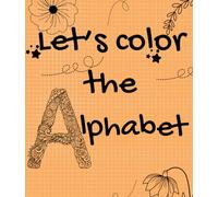 ABC Alphabet Coloring Book for Kids 7-10: Let's Color the Alphabet