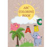 “ABC Alphabet Coloring Book for Kids | 8.5 x 11 Inch, 125 Pages | Fun Early Learning & Big Coloring Designs for Toddlers & Preschoolers”: “A Cute and ... Creativity & Fine Motor Skills Ages 2-6”