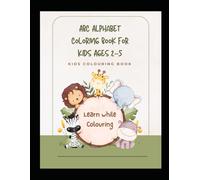 ABC Alphabet Coloring Book for Kids Ages 2-5: Fun & Easy A-Z Letter Coloring Pages for Toddlers, Preschool & Kindergarten