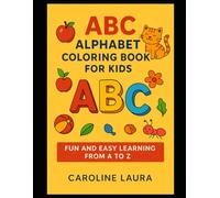 ABC Alphabet Coloring Book for Kids: Fun and Easy Learning from A to Z