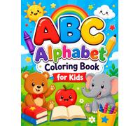 ABC Alphabet Coloring Book for Kids: Learn the Alphabet with Cute Animals, Objects & Fun Illustrations | Easy Big Coloring Pages for Preschool, Kindergarten & Toddlers Ages 3-6