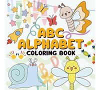 Abc Alphabet Coloring Book: Fun Letters to Color and Learn for Early Learners | Animals, Birds, Vehicles, Fruits, Toys & Alphabets For Boys & Girls