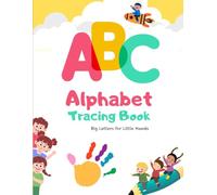ABC Alphabet Tracing Book: Fun Learning for Preschool & Kindergarten Kids: Big Letters for Little Hands