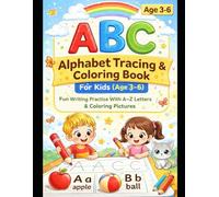 ABC Alphabet Tracing & Coloring Book For Kids (Age 3-6): Fun Writing Practice With A-Z Letters, Coloring Pictures & Dotted Tracing Lines For Kids