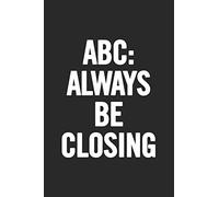 ABC Always Be Closing: Blank Lined Notebook