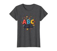 ABC Always Be Creative: Playful Learning Inspiration T-Shirt, Women, Dark Heather Grey, XL