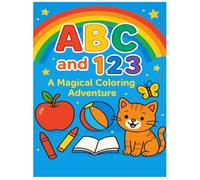 ABC and 123: A Magical Coloring Adventure: Fun Alphabet and Number Coloring Book for Kids Ages 3-6
