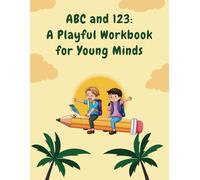 ABC and 123: A Playful Workbook for Young Minds.: Let the learning adventure begin!