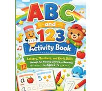 ABC and 123 Activity Book: Letters, Numbers, and Early Skills Through Fun Tracing, Coloring, and Learning for Ages 2-5