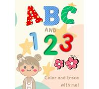 ABC and 123, Color and Trace with Me: A Fun Learning Activity Book for Toddlers to Color and Write Letters & Numbers (Ages 2-5): Alphabet and Number ... for Early Learners and Preschool Kids
