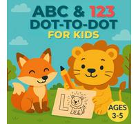 ABC and 123 Dot-to-Dot for Kids Ages 3-5: An Educational Tracing Book for Learning Letters, Numbers, and Fine Motor Skills: Fun and Easy Dot-to-Dot ... from 0-9, and Build Handwriting Confidence