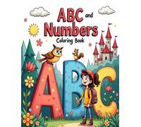 ABC and Numbers Coloring Book: Fun Educational Alphabet & Counting Activity Book for Toddlers, Preschool, and Kindergarten (Ages 2-5)