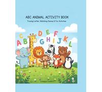 ABC Animal Activity Book for Kids Ages 3-5: Alphabet Tracing, Matching Games, Write the Animal Name & Missing Letter Puzzles for Preschool and Kindergarten Learning