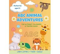 ABC Animal Adventures: Alphabet Tracing and Colouring Book for Kids: Learn Letters, Handwriting & Phonics for Ages 3+