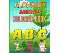 ABC Animal Adventures Coloring Book: Learn English Alphabet Through Cute Animal Names for Kids Ages 1-6
