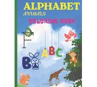 ABC Animal Adventures Coloring Book: Learning the alphabet with animal names and developing coloring skills is suitable for ages 3-6 years.