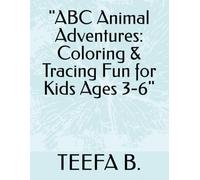 "ABC Animal Adventures: Coloring & Tracing Fun for Kids Ages 3-6"