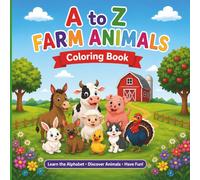 ABC Animal Adventures: Farm Animals Coloring Book: Learn the Alphabet from A to Z with Cute Farm Animal Coloring Pages, Fun Farm Scenes, Big Easy ... Learning Activities for Boys and Girls
