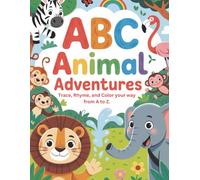 ABC Animal Adventures: Trace, Rhyme, and Color your way from A to Z|A to Z Animal Alphabet Coloring and Letter Tracing Book for Kids Ages 3-5 | ABC ... Animals - Preschool and Toddler Activity Book