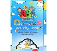 ABC Animal Affirmations Activity Book: Learning Through Affirmation, Rhymes, and Play!