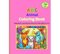 ABC Animal Colorig Book: Alphabet Learning Activity for Kids Ages 2 to 8 (ABC Coloring Books)