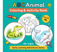 ABC Animal Coloring & Activity Book for Kids Ages 4-8: 100+ Pages of Alphabet Learning, Funny Animal Facts, Mazes, Word Puzzles, Matching Games & More (Early Learning Adventures Series)