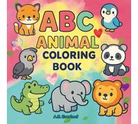 ABC Animal Coloring Book for Kids: A to Z Fun Learning Coloring Book: Learn the Alphabet with Adorable Animals - Easy, Simple, and Fun Coloring Pages for Early Learners!