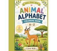ABC Animal Coloring Book for Kids Ages 3-6: Learn Letters A-Z with Fun Animals, Improve Creativity, Hand Skills & Early Learning for Preschool and Kindergarten