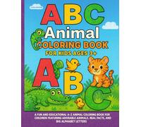 ABC Animal Coloring Book for Kids Ages 3+: Learn the Alphabet with 26 Amazing Animal Facts - Fun Educational Gift for Toddlers and Preschoolers