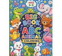 ABC Animal Coloring Book for Kids Ages 4-8: A Fun A-Z Alphabet Activity Book with Cute Animals, Big Letters, and Easy Coloring Pages for Preschool and Early Learners