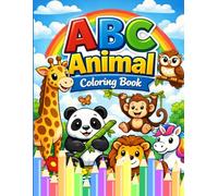 ABC Animal Coloring Book: Fun and Educational Coloring for Kids Ages 3-7 - Learn Letters with Cute Animals (A B C Coloring book)