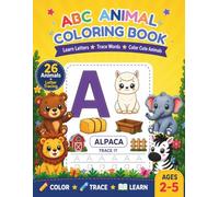 ABC Animal Coloring Book: Learn Letters, Trace Words and Color Cute Animals for Ages 2-5
