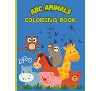 ABC Animal Coloring Book with tracing, Ages 2+ Educational Children's Book : Toddler Activity Book : Alphabet A to Z: Letter Tracing Skills : Early ... Cute Adorable Fun Favorite Animals For Kids