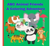 ABC Animal Friends: A Coloring Book Adventure: Educational Fun and Easy Animal and Alphabet Coloring for Kids Ages 3-5 (Little Learners Coloring Series)