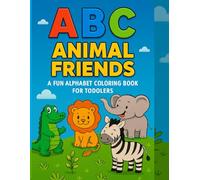ABC Animal Friends: A Fun A to Z Coloring Book with Adorable Animals and Bonus Activity Pages!